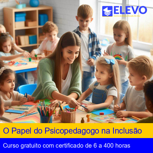 O Papel do Psicopedagogo na Inclusão